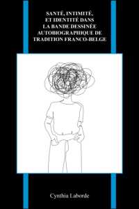 Santé, intimité, et identité dans la bande dessinée autobiographique de tradition franco-belge (Purdue Studies in Romance Literatures)