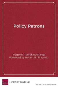 Policy Patrons : Philanthropy, Education Reform, and the Politics of Influence (Educational Innovations Series)