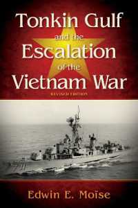Tonkin Gulf and the Escalation of the Vietnam War: Revised Edition （2ND）