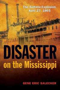 Disaster on the Mississippi : The Sultana Explosion， April 27， 1865
