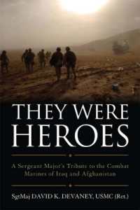 They Were Heroes : A Sergeant Major's Tribute to Combat Marines of Iraq and Afghanistan