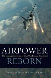 Airpower Reborn : The Strategic Concepts of John Warden and John Boyd