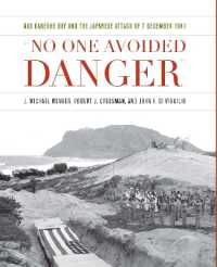 No One Avoided Danger : NAS Kaneohe Bay and the Japanese Attack of 7 December 1941 (Pearl Harbor Tactical Studies)