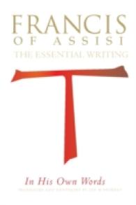 Francis of Assisi in His Own Words : The Essential Writings