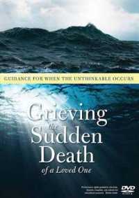 Grieving the Sudden Death of a Loved One : Guidance for When the Unthinkable Occurs （DVD）