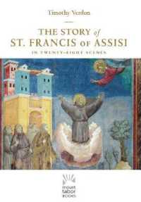 The Story of St. Francis of Assisi : In Twenty-eight Scenes