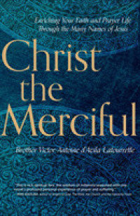 Christ the Merciful : Enriching Your Faith and Prayer Life through the Many Names of Jesus
