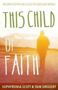 This Child of Faith : Raising a Spiritual Child in a Secular World