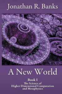 A New World, Book I : The Science of Higher Dimensional Computation and Metaphysics （First Printing）