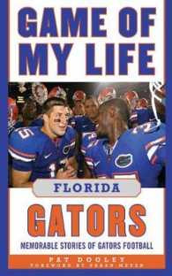 Game of My Life Florida Gators : Memorable Stories of Gators Football (Game of My Life) （Reprint）