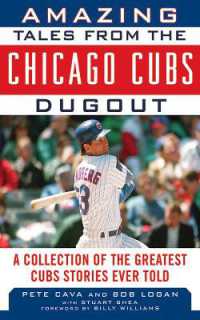 Amazing Tales from the Chicago Cubs Dugout : A Collection of the Greatest Cubs Stories Ever Told (Tales from the Team)