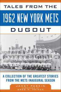 Tales from the 1962 New York Mets Dugout : A Collection of the Greatest Stories from the Mets Inaugural Season (Tales from the Team)