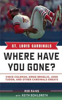 St. Louis Cardinals : Where Have You Gone? Vince Coleman, Ernie Broglio, John Tudor, and Other Cardinals Greats (Where Have You Gone?)