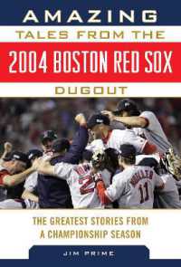 Amazing Tales from the 2004 Boston Red Sox Dugout : The Greatest Stories from a Championship Season (Tales from the Team)