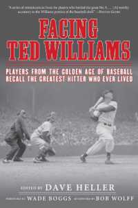 Facing Ted Williams : Players from the Golden Age of Baseball Recall the Greatest Hitter Who Ever Lived (Facing)