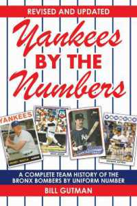 Yankees by the Numbers : A Complete Team History of the Bronx Bombers by Uniform Number
