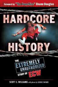 Hardcore History : The Extremely Unauthorized Story of ECW