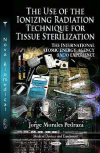 Use of the Ionizing Radiation Technique for Tissue Sterilization : The International Atomic Energy Agency (Iaea) Experience -- Hardback