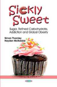 Sickly Sweet : Sugar, Refined Carbohydrate, Addiction and Global Obesity (Nutrition and Diet Research Progress) （1ST）