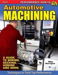 Automotive Machining : A Guide to Boring, Decking, Honing and More