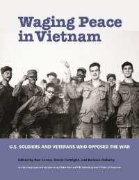 Waging Peace in Vietnam : US Soldiers and Veterans Who Opposed the War
