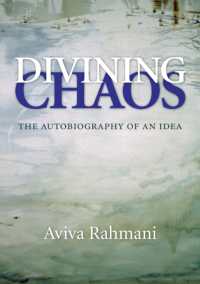 Divining Chaos : The Autobiography of an Idea