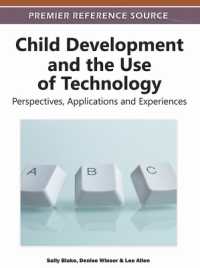 Child Development and the Use of Technology : Perspectives, Applications and Experiences