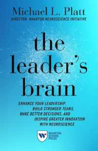 The Leader's Brain : Enhance Your Leadership， Build Stronger Teams， Make Better Decisions， and Inspire Greater Innovation with Neuroscience