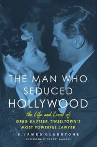 The Man Who Seduced Hollywood : The Life and Loves of Greg Bautzer, Tinseltown's Most Powerful Lawyer