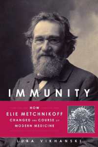 Immunity : How Elie Metchnikoff Changed the Course of Modern Medicine