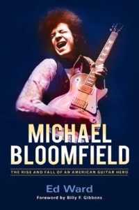Michael Bloomfield : The Rise and Fall of an American Guitar Hero