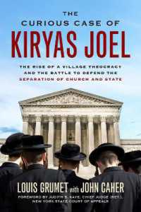 The Curious Case of Kiryas Joel : The Rise of a Village Theocracy and the Battle to Defend the Separation of Church and State