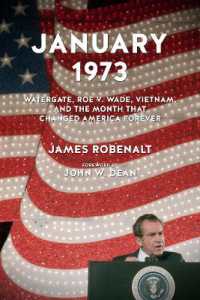 January 1973 : Watergate, Roe v. Wade, Vietnam, and the Month That Changed America Forever