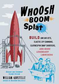 Whoosh Boom Splat : Build Jam Jar Jets, Elastic Zip Cannons, Clothespin Snap Shooters, and More Legendary Launchers （Revised and expanded）