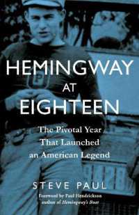 Hemingway at Eighteen : The Pivotal Year That Launched an American Legend