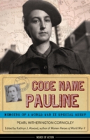 Code Name Pauline : Memoirs of a World War II Special Agent (Women of Action)