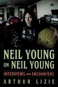 Neil Young on Neil Young : Interviews and Encounters