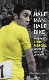 Half Man, Half Bike : The Life of Eddy Merckx, Cycling's Greatest Champion