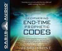 Deciphering End-Time Prophetic Codes : Cyclical and Historical Biblical Patterns Reveal America's Past, Present and Future Events, Including Warnings and Patterns to Leaders