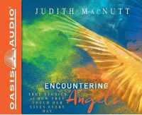 Encountering Angels : True Stories of How They Touch Our Lives Every Day