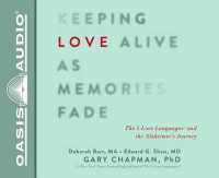 Keeping Love Alive as Memories Fade : The 5 Love Languages and the Alzheimer's Journey