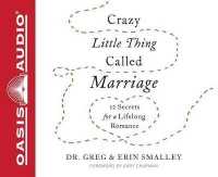 Crazy Little Thing Called Marriage : 12 Secrets for a Lifelong Romance