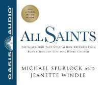 All Saints : The Surprising Story of How Refugees from Burma Brought Life to a Dying Church