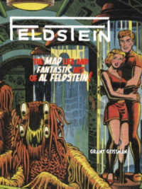 Feldstein : The Mad Life and Fantastic Art of Al Feldstein!