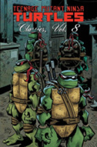 Teenage Mutant Ninja Turtles Classics 8 (Teenage Mutant Ninja Turtles)
