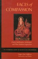 Faces of Compassion : Classic Bodhisattva Archetypes and Their Modern Expression - an Introduction to Mahayana Buddhism （2ND）
