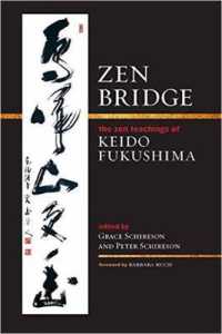 Zen Bridge : The Zen Teachings of Keido Fukushima