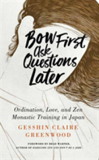 Bow First, Ask Questions Later : Ordination, Love and Monastic Zen in Japan
