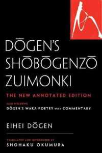 Dogen's Shobogenzo Zuimonki : The New Annotated Translation—Also Including Dogen's Waka Poetry with Commentary