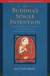 The Buddha's Single Intention : The Vajra Statements of Drigung Kyobpa Jikten Sumgön (Studies in Indian and Tibetan Buddhism)